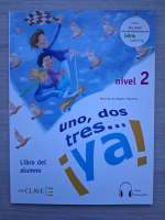 Maria de los Angeles Palomino - Uno, dos, tres...ya. Libro del alumno, nivel 2