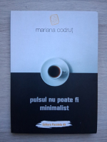 Mariana Codrut - Pulsul nu poate fi minimalist