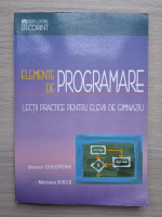Mioara Gheorghe - Elemente de programare. Lectii practice pentru elevii de gimnaziu