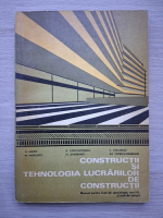 N. Andrei, M. Angelescu - Constructii si tehnologia lucrarilor de constructii. Manual pentru licee de specialitate, anul III si scoli de maistri