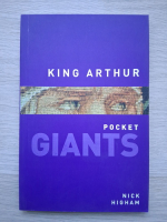 Nick Higham - Pocket Giants. King Arthur