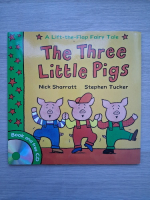 Nick Sharratt, Stephen Tucker - The three little pigs (a lift-the-flap fairy tale)