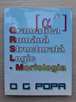 O. G. Popa - Gramatica romana structurata logic. Morfologia