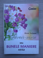 Olivier Cechman - Savoir-vivre sau bunele maniere astazi 