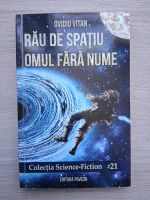 Ovidiu Vitan - Rau de spatiu. Omul fara nume