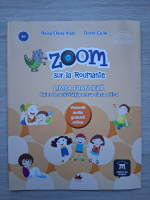 Raisa Elena Vlad, Dorin Gulie - Zoom sur la Roumanie. Limba franceza. Caiet de activitati pentru clasa a III-a 