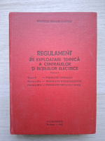Regulament de exploatare tehnica a centralelor si retelelor electrice (volumul 1)