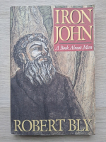 Robert Bly - Iron Jhon. A book about men