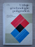 Sorin Albaiu - Utilaje si tehnologie poligrafica. Manual pentru licee industriale cu profil de poligrafie, clasa a XI-a