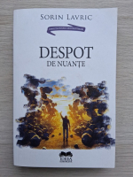 Sorin Lavric - Despot de nuante