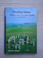 Standing stones. Stonehenge, Carnac and the world of megaliths