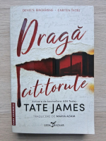 Tate James - Draga cititorule (volumul 1)