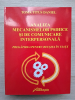 Toma Titus Daniel - Analiza mecanismelor psihice si de comunicare interpersonala