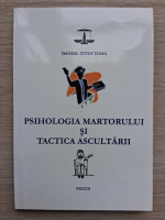 Toma Titus Daniel - Psihologia martorului si tactica ascultarii