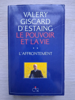 Valery Giscard d Estaing -Le pouvoir et la vie (volumul 2)