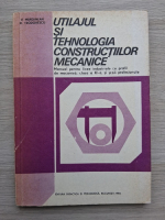 Vasile Marginean, Dumitru Teodorescu - Utilajul si tehnologia constructiilor mecanice. Manual pentru licee industriale cu profil de mecanica, clasa a XI-a 