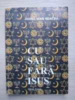 Viorel Ioan Neacsu - Cu sau fara Isus
