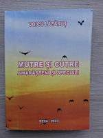 Voicu Lazarut - Mutre si cutre. Amarasteni si speciali