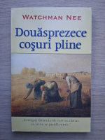Watchman Nee - Douasprezece cosuri pline