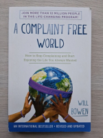 Will Bowen - A complaint free world. How to stop cmplaining and start enjoyng life you always wanted