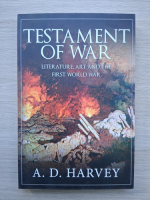 A. D. Harvey - Testament of war. Literature, art and the first world war