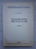 A. Nanu - Tehnologia metalelor, volumul 2