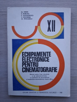 Al. Marin, V. Burlacu - Manual pentru licee industriale si de matematica-fizica, clasa XII-a. Echipamente electronice pentru cinematografie