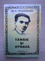 Al. O. Teodoreanu - Tamaie si otrava