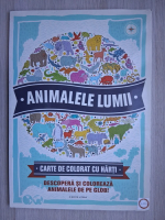 Animalele lumii. Carte de colorat cu harti
