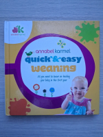Annabel Karmel - Quick and easy weaning. All you need to know on feeding your baby in the first year