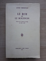 Anne Ubersfeld - Le roi et le bouffon