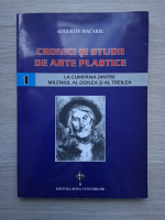 Augustin Macarie - Cronici si studii de arte plastice (volumul 1)