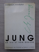 Barbara Hannah - Jung, sa vie et son oeuvre