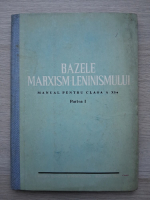 Bazele marxism-leninismului, partea I. Notiuni de filozofie, manual pentru clasa a XI-a