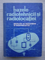 Bazele radiotehnicii si radiolocatie. Instalatii de radioemisie si radioreceptie