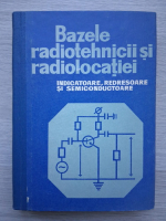 Bazele radiotehnicii si radiolocatiei. Indicatoare, redresoare si semiconductoare