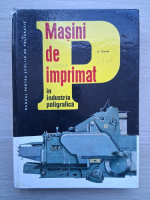 C. Ciurea - Manual pentru scolile de poligrafie. Masini de imprimat