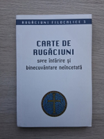 Carte de rugaciuni spre intarire si binecuvantare neincetata