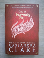 Cassandra Clare - The mortal instruments, volumul 6. City of heavenly fire