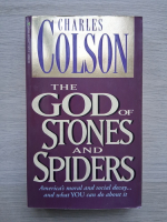 Charles W. Colson - The god of stones and spiders