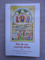 Cornelia Niculescu - Dor de voi, cuvinte sfinte, volumul 1