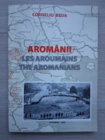 Corneliu Beda - Aromanii (editie bilingva, cu autograf dedicat lui Silviu Prigoana)