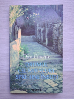 Dan Ciachir - Drumul cel mai scurt spre tine insuti