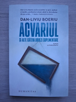 Dan Liviu Boeriu - Acvariul si alte cateva dovezi suplimentare