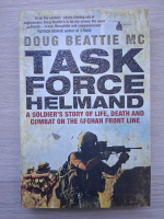 Doug Beattie MC, Philip Gomm - Task force helmand. A soldier's story of life, death and combat on the afghan front line