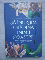 Elissa Bjeletich - Sa ingrijim gradina inimii noastre