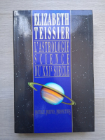Elizabeth Teissier - L'astrologie science du XXI siecle