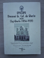 Episcopii Diecesei Gr. Cat. de Gherla acum. Cluj Gherla, 1856-1939