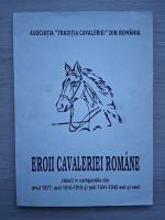 Eroii Cavaleriei Romane, cazuti in campaniile din anul 1877, anii 1916-1919 si anii 1941-1945 si vest