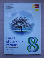 Florentina Samihaian, Sofia Dobra - Limba si literatura romana. Caietul elevului, clasa a VIII-a